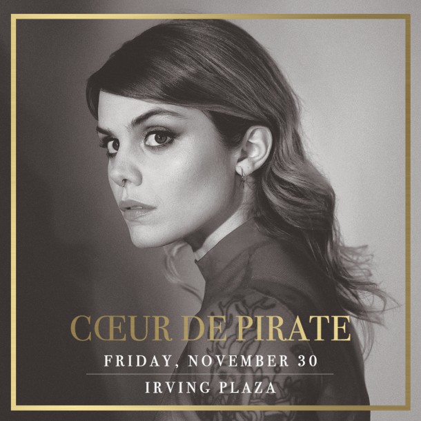 Coeur de Pirate At Irving Plaza on November 30th