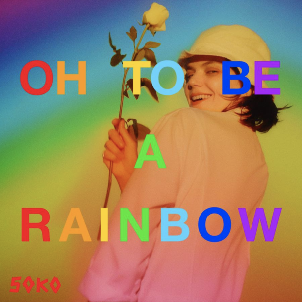 SOKO ‘OH, TO BE A RAINBOW!’