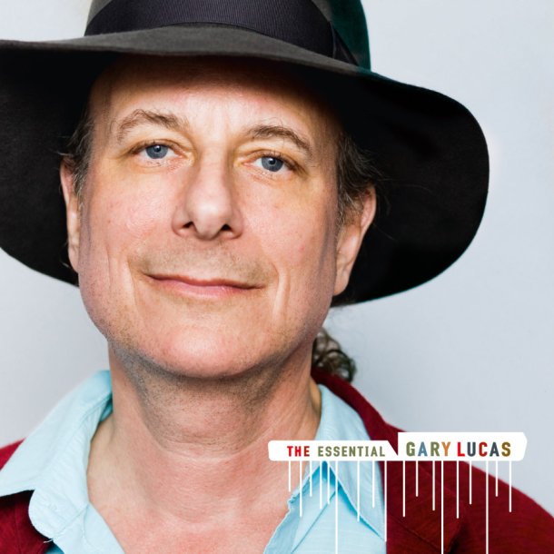 “The Essential Gary Lucas” 40-Year Retrospective Double Album OUT NOW on Knitting Factory Records