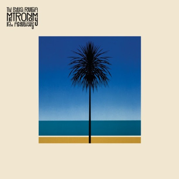 METRONOMY “THE ENGLISH RIVIERA” 10TH ANNIVERSARY SPECIAL