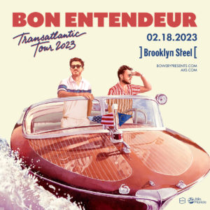 Bon Entendeur in NYC, February 18th at the Brooklyn Steel